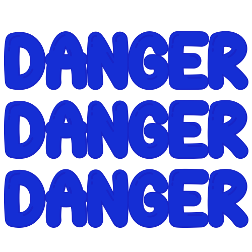 Danger