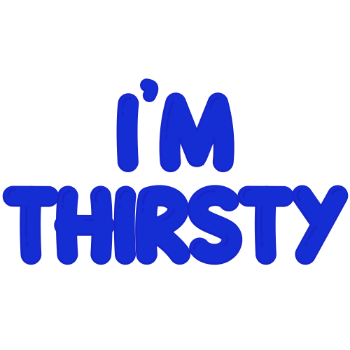 Thirsty