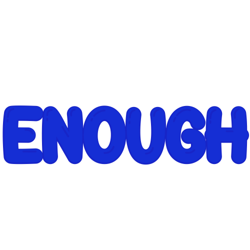 Enough